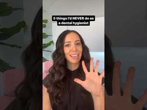 5 things I’d NEVER do as a dental hygienist #shorts