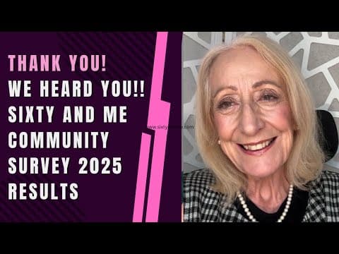 Thank You! We Heard You!! Sixty and Me Community Survey 2025 Results