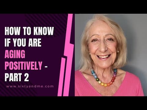 How to Know if You Are Aging Positively - PART 2