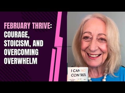 February Thrive: Courage, Stoicism, and Overcoming Overwhelm
